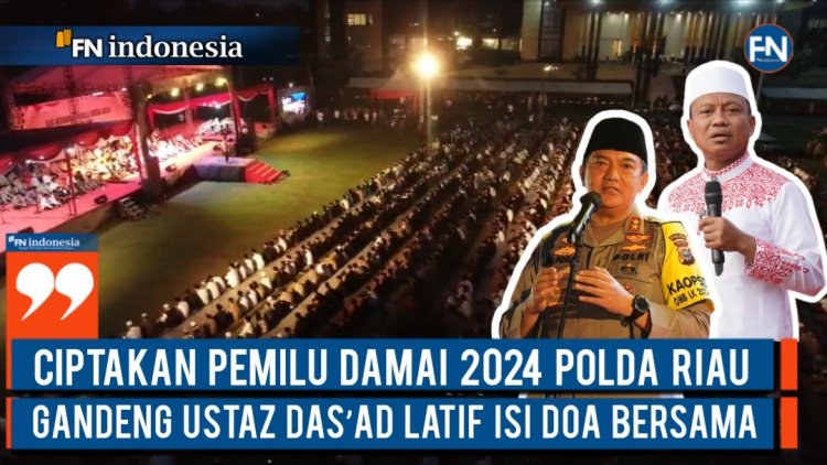 Ciptakan Pemilu Damai 2024 Polda Riau Gandeng Ustaz Das’ad Latif isi Doa Bersama