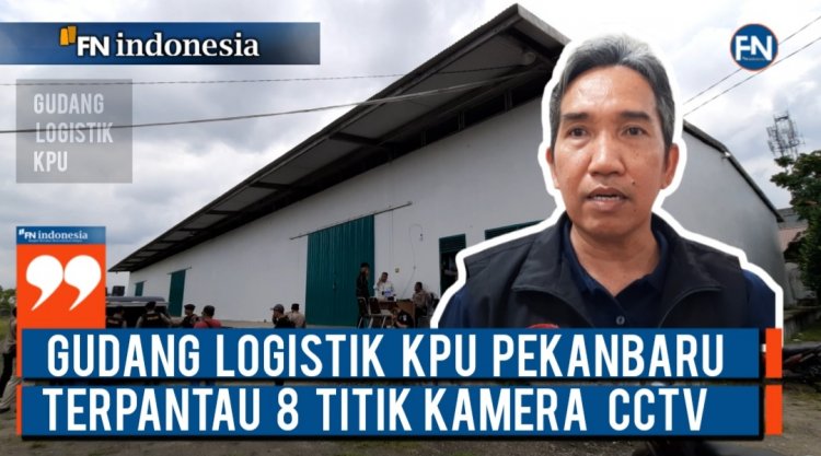 Gudang Logistik KPU Pekanbaru Terpantau 8 Titik Kamera CCTV