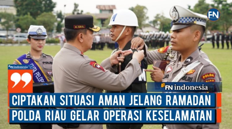 Ciptakan Situasi Aman Jelang Ramadan Polda Riau Gelar Operasi Keselamatan